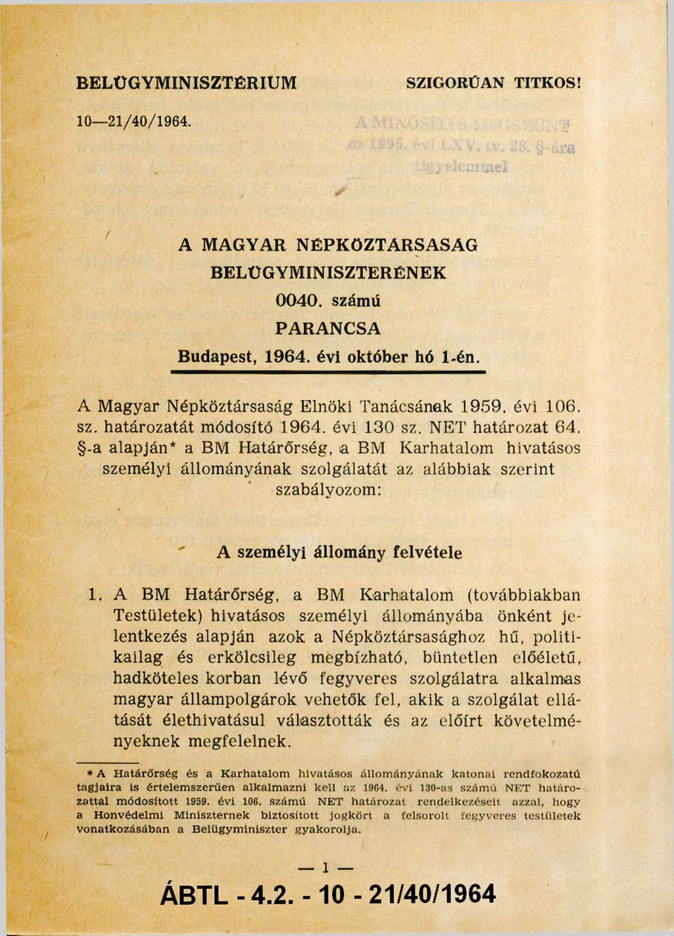 -a alapján* a BM Határőrség, a BM Karhatalom hivatásos személyi állományának szolgálatát az alábbiak szerint szabályozom: A személyi állomány felvétele 1.