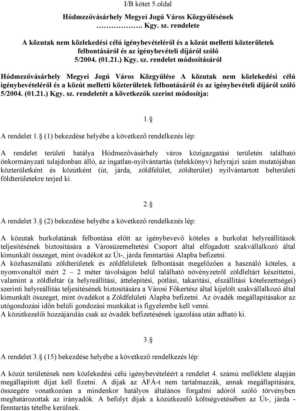 ló 5/2004. (01.21.) Kgy. sz.