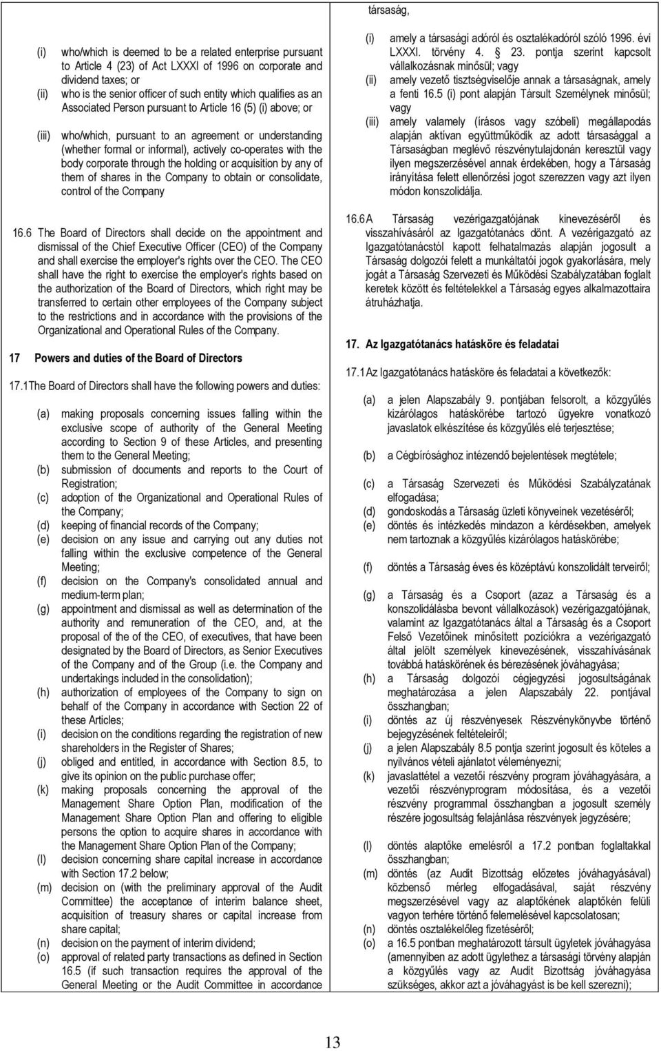 corporate through the holding or acquisition by any of them of shares in the Company to obtain or consolidate, control of the Company 16.