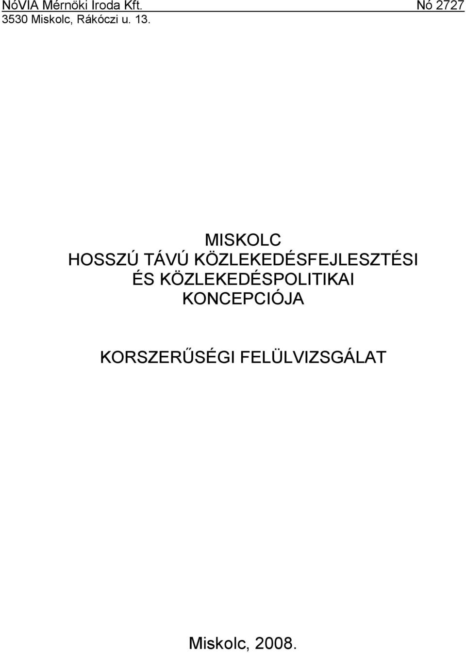 MISKOLC HOSSZÚ TÁVÚ KÖZLEKEDÉSFEJLESZTÉSI ÉS