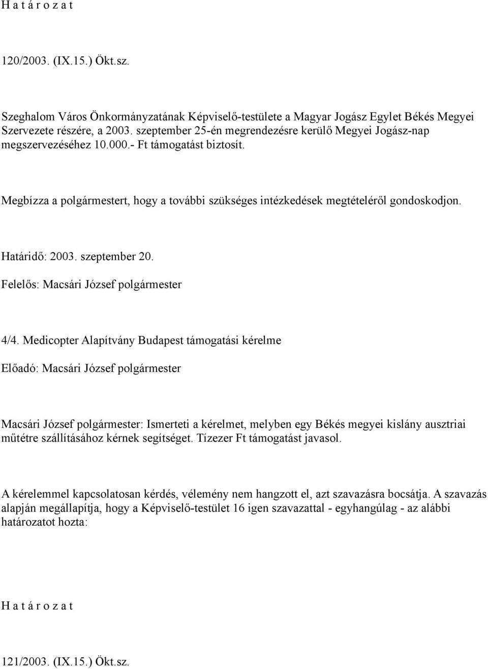Határidő: 2003. szeptember 20. Felelős: Macsári József polgármester 4/4.