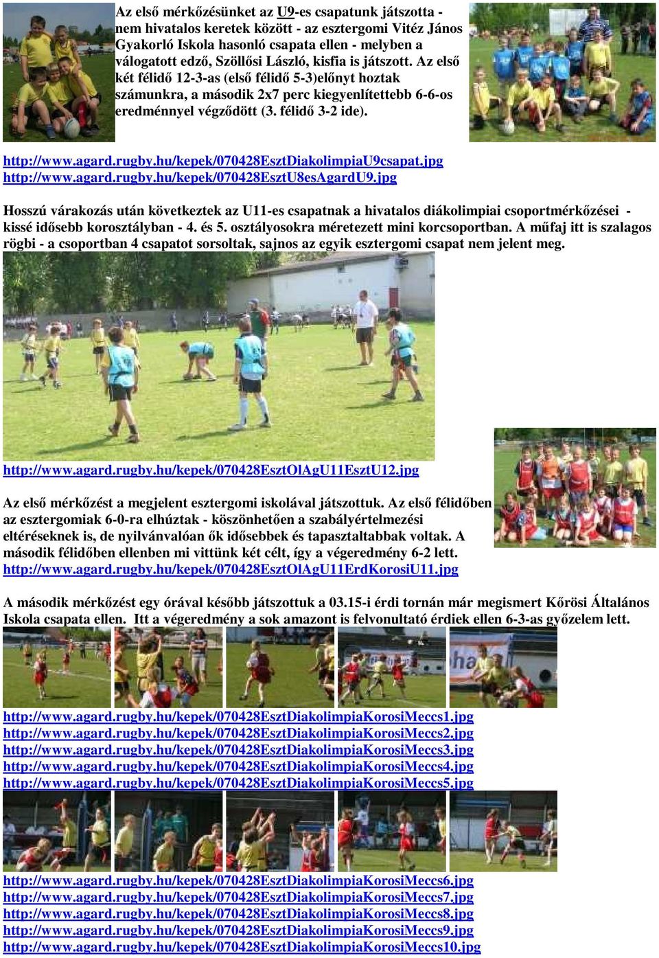 hu/kepek/070428esztdiakolimpiau9csapat.jpg http://www.agard.rugby.hu/kepek/070428esztu8esagardu9.