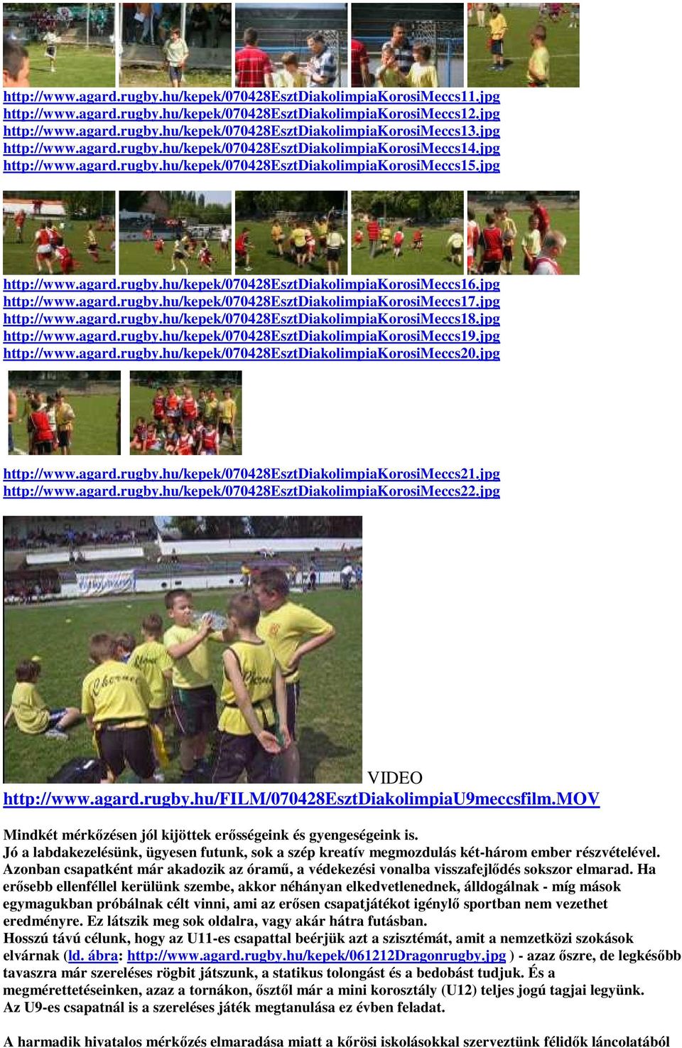 jpg http://www.agard.rugby.hu/kepek/070428esztdiakolimpiakorosimeccs17.jpg http://www.agard.rugby.hu/kepek/070428esztdiakolimpiakorosimeccs18.jpg http://www.agard.rugby.hu/kepek/070428esztdiakolimpiakorosimeccs19.