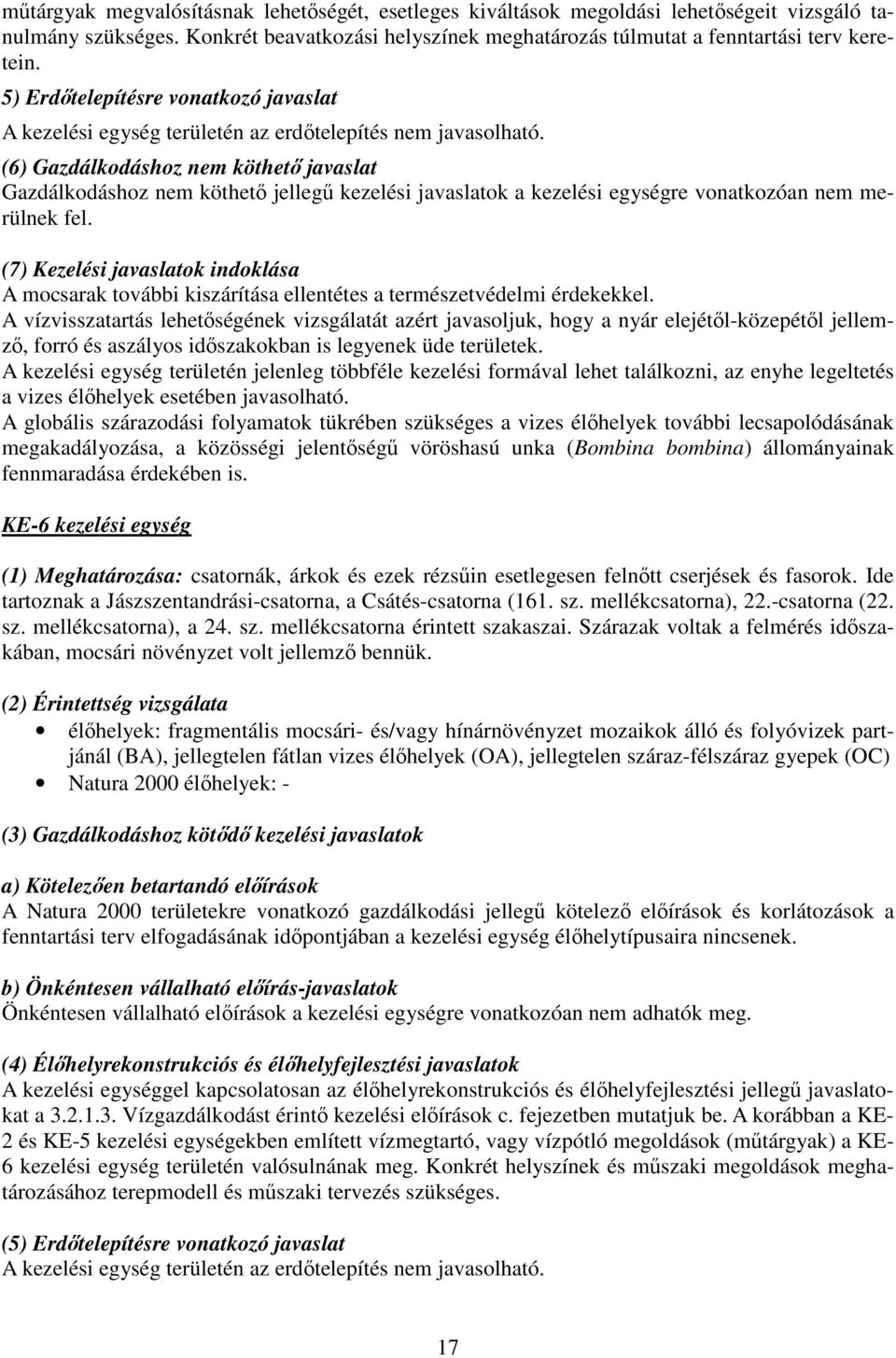 (6) Gazdálkodáshoz nem köthető javaslat Gazdálkodáshoz nem köthető jellegű kezelési javaslatok a kezelési egységre vonatkozóan nem merülnek fel.