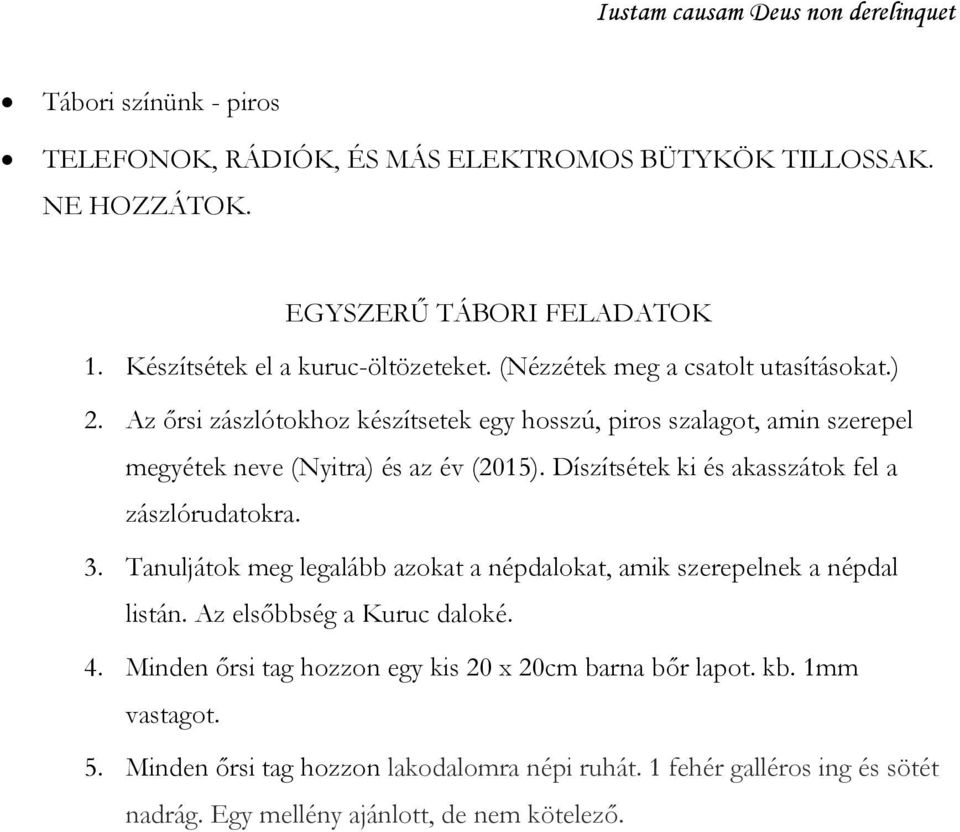 Díszítsétek ki és akasszátok fel a zászlórudatokra. 3. Tanuljátok meg legalább azokat a népdalokat, amik szerepelnek a népdal listán. Az elsőbbség a Kuruc daloké. 4.