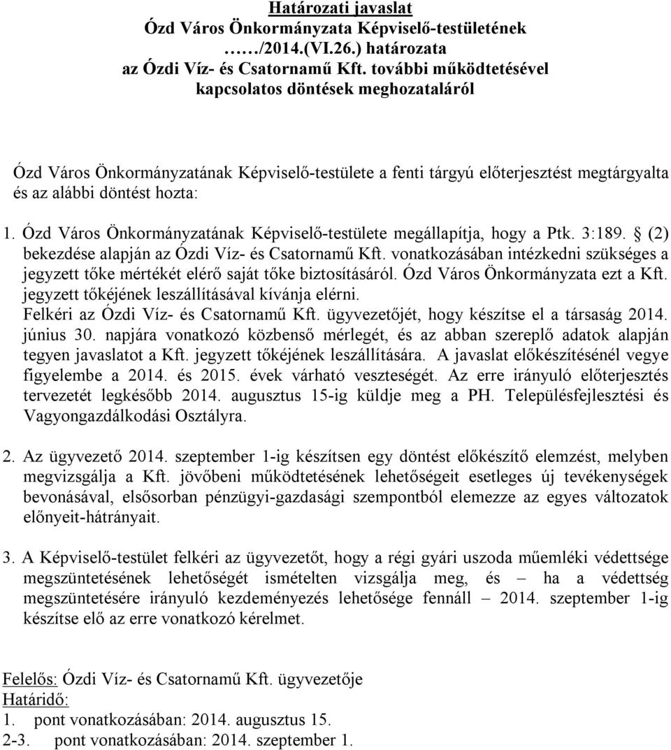 Ózd Város Önkormányzatának Képviselő-testülete megállapítja, hogy a Ptk. 3:189. (2) bekezdése alapján az Ózdi Víz- és Csatornamű Kft.