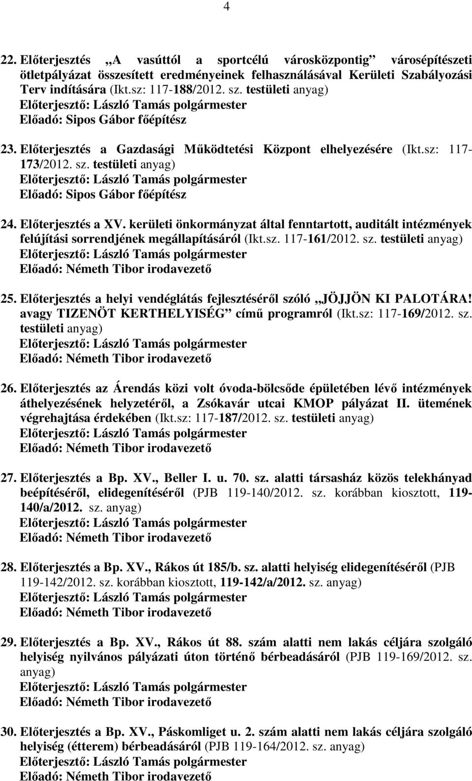 kerületi önkormányzat által fenntartott, auditált intézmények felújítási sorrendjének megállapításáról (Ikt.sz. 117-161/2012. sz. testületi 25.