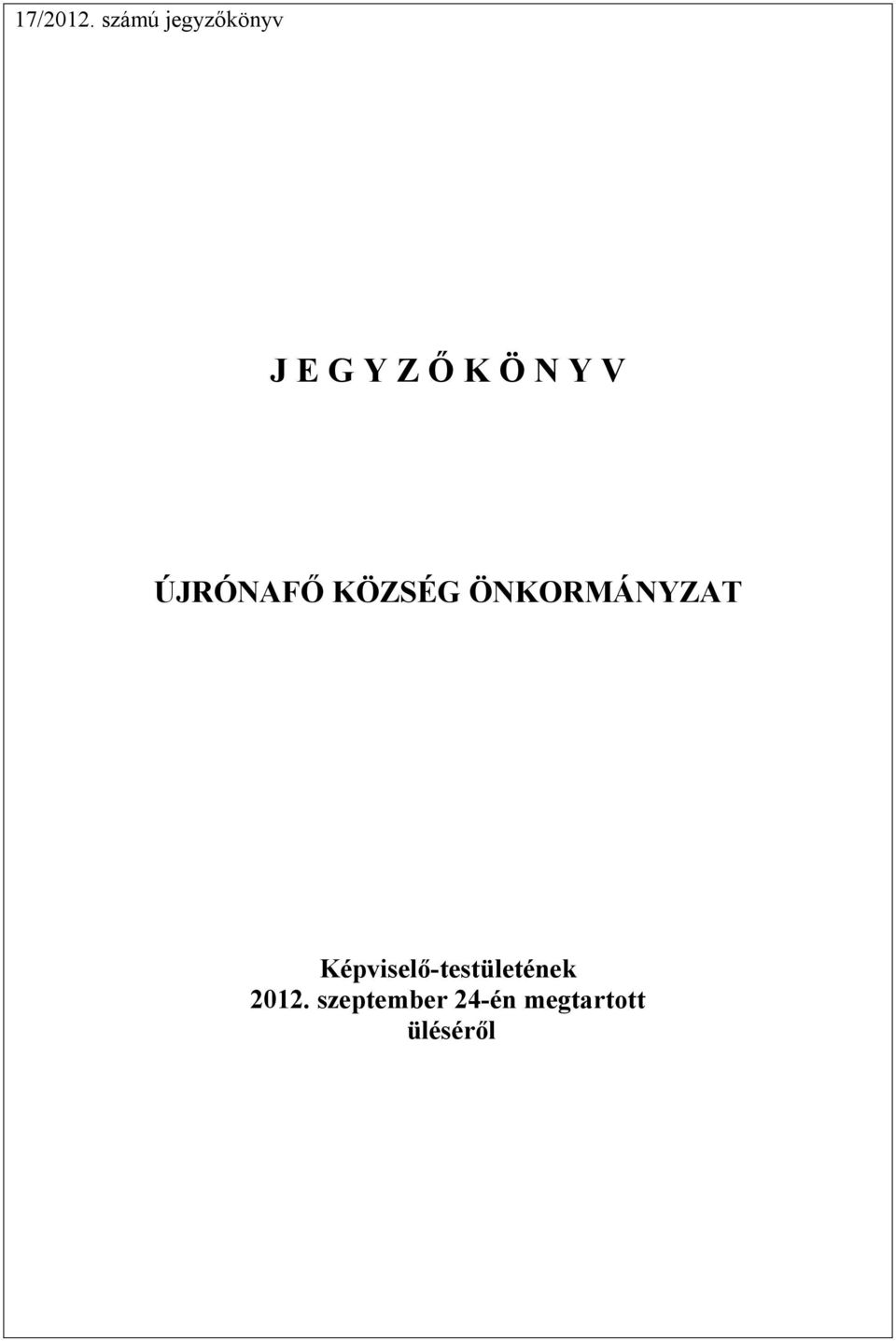 Y V ÚJRÓNAFŐ KÖZSÉG ÖNKORMÁNYZAT