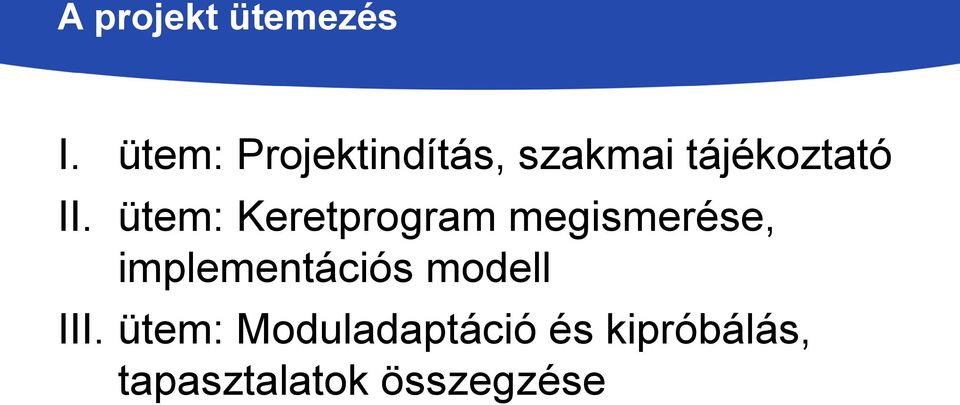 ütem: Keretprogram megismerése, implementációs