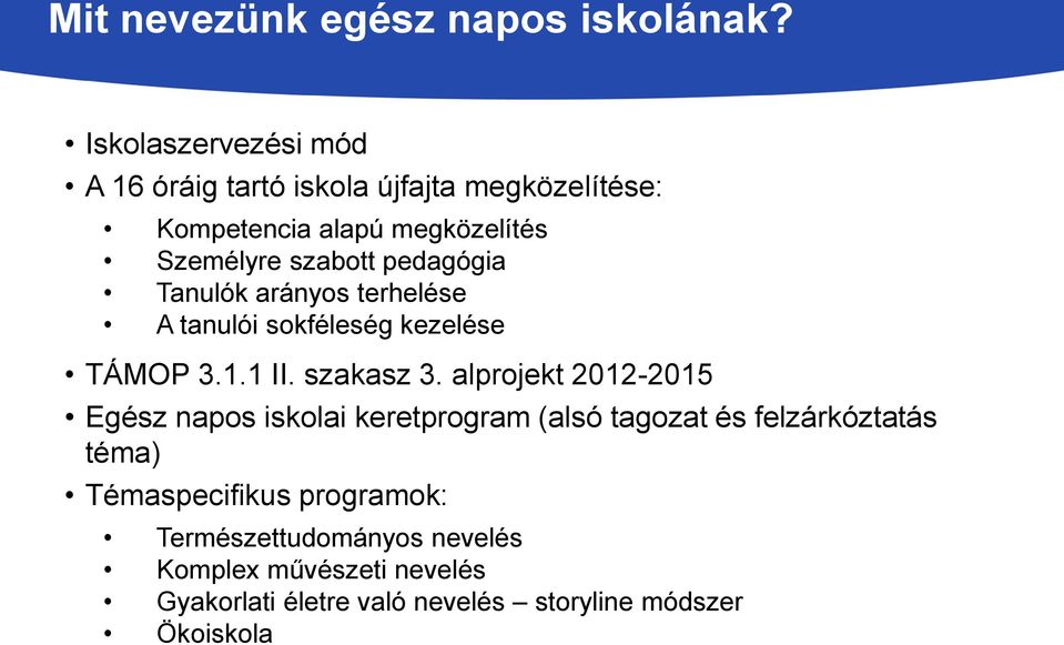 pedagógia Tanulók arányos terhelése A tanulói sokféleség kezelése TÁMOP 3.1.1 II. szakasz 3.