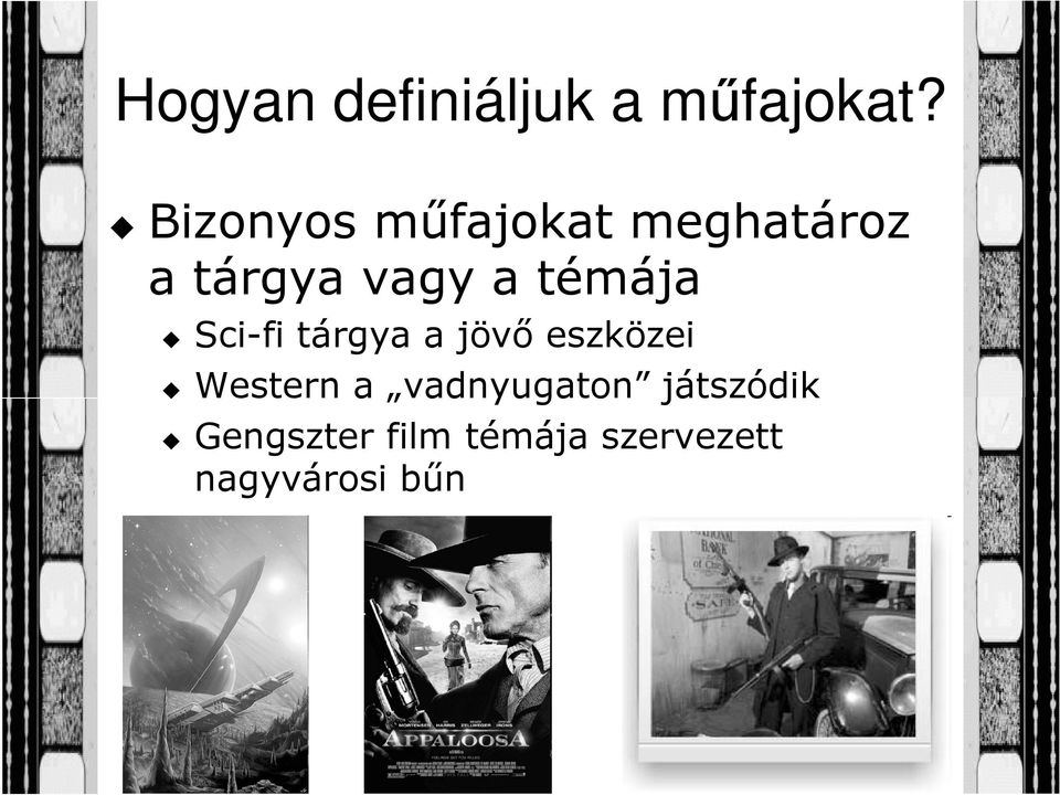 témája Sci-fi tárgya a jövő eszközei Western a