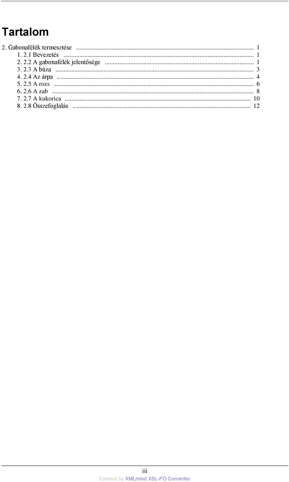 .. 3 4. 2.4 Az árpa... 4 5. 2.5 A rozs... 6 6. 2.6 A zab.