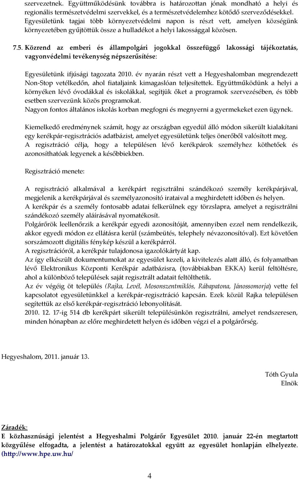 Közrend az emberi és állampolgári jogokkal összefüggő lakossági tájékoztatás, vagyonvédelmi tevékenység népszerűsítése: Egyesületünk ifjúsági tagozata 2010.