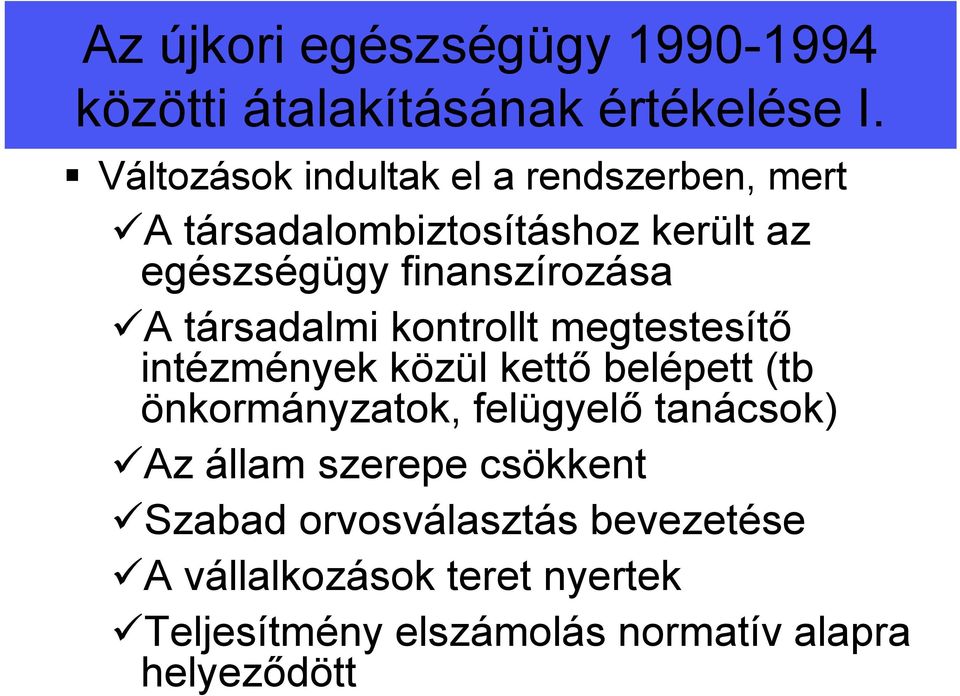 A társadalmi kontrollt megtestesítő intézmények közül kettő belépett (tb önkormányzatok, felügyelő