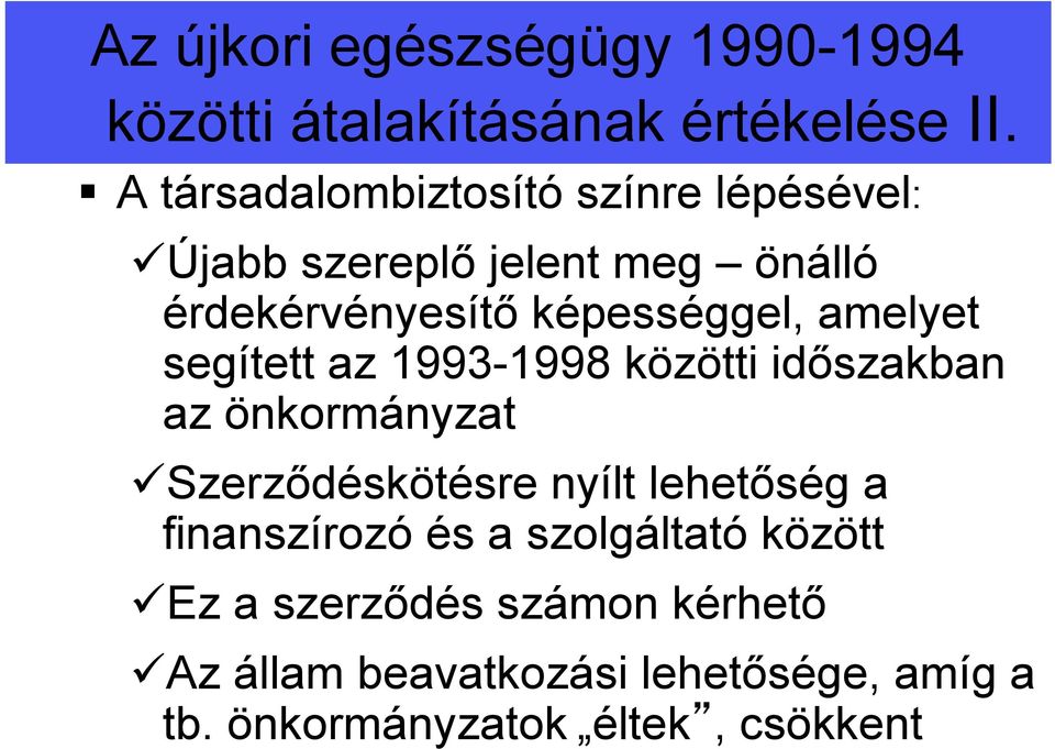 amelyet segített az 1993-1998 közötti időszakban az önkormányzat Szerződéskötésre nyílt lehetőség a