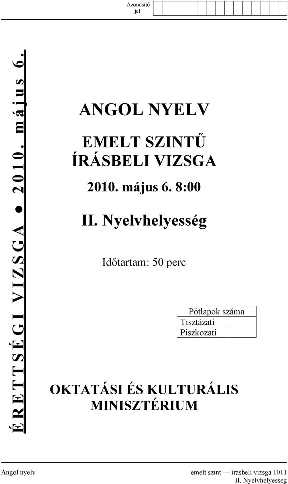 Nyelvhelyesség Időtartam: 50 perc Pótlapok száma Tisztázati