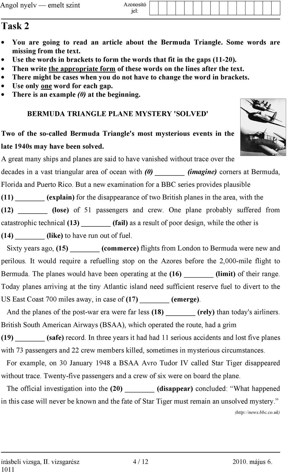 There is an example (0) at the beginning. BERMUDA TRIANGLE PLANE MYSTERY 'SOLVED' Two of the so-called Bermuda Triangle's most mysterious events in the late 1940s may have been solved.