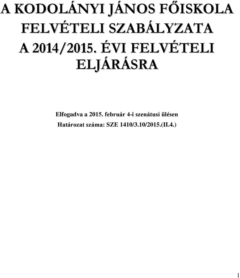 ÉVI FELVÉTELI ELJÁRÁSRA Elfogadva a 2015.