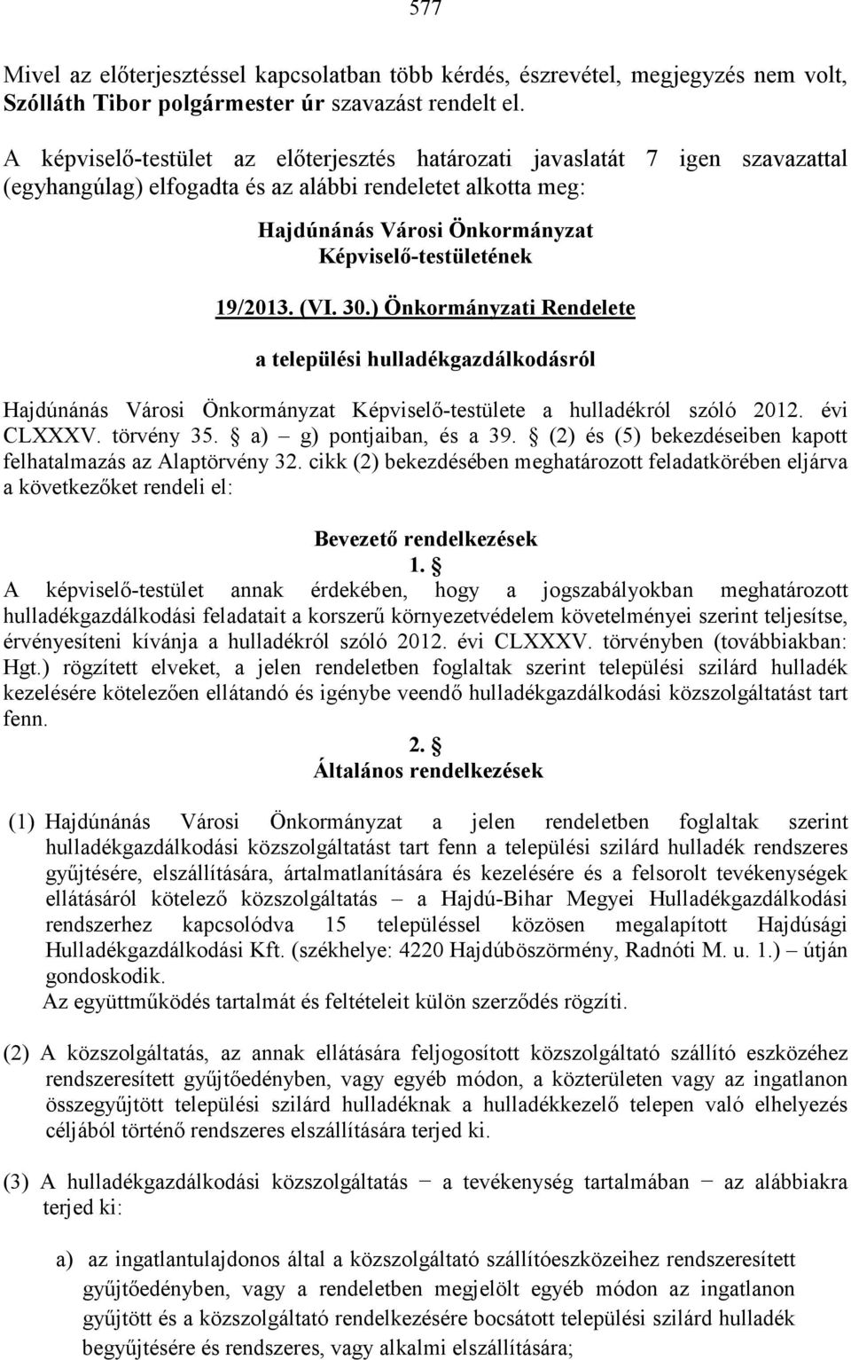 19/2013. (VI. 30.) Önkormányzati Rendelete a települési hulladékgazdálkodásról Hajdúnánás Városi Önkormányzat Képviselı-testülete a hulladékról szóló 2012. évi CLXXXV. törvény 35.