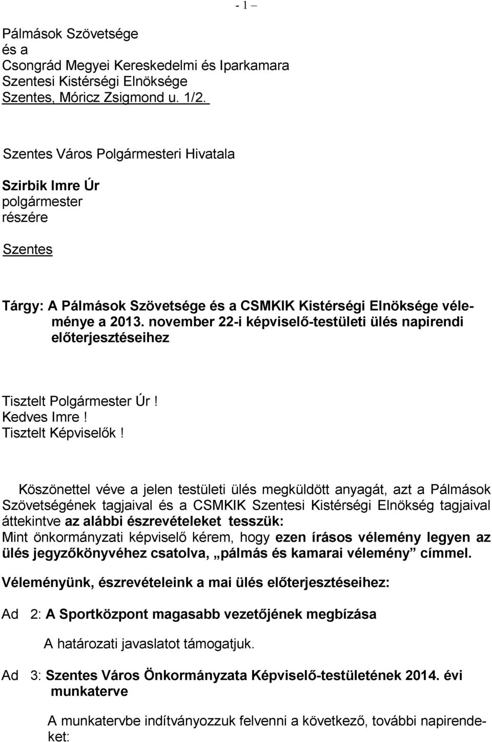 november 22-i képviselı-testületi ülés napirendi elıterjesztéseihez Tisztelt Polgármester Úr! Kedves Imre! Tisztelt Képviselık!