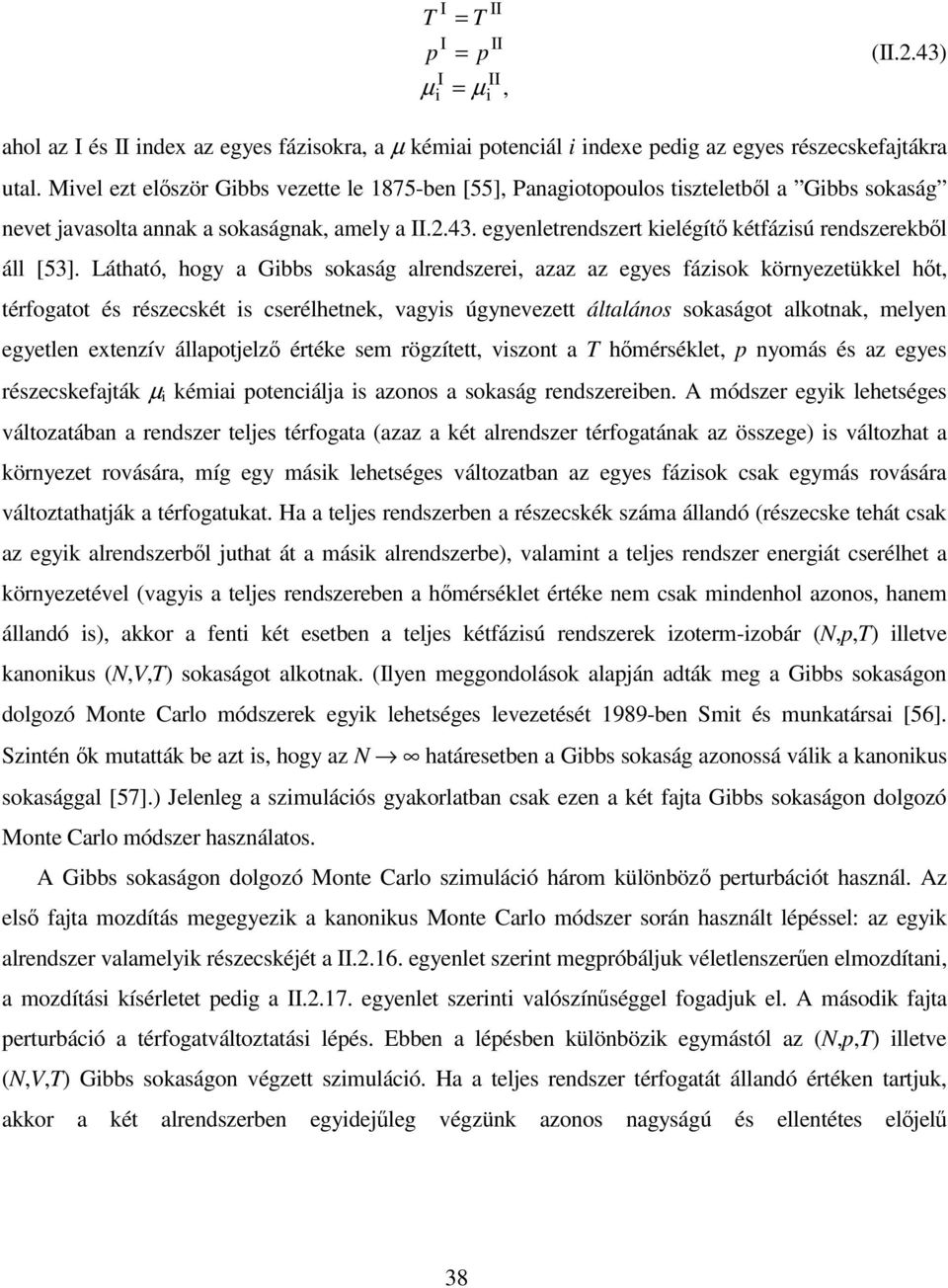 Látható, hogy a Gbb okaág alendzee, azaz az egye fázok könyezetükkel ht, téfogatot é ézeckét ceélhetnek, vagy úgynevezett általáno okaágot alkotnak, melyen egyetlen extenzív állapotjelz étéke em