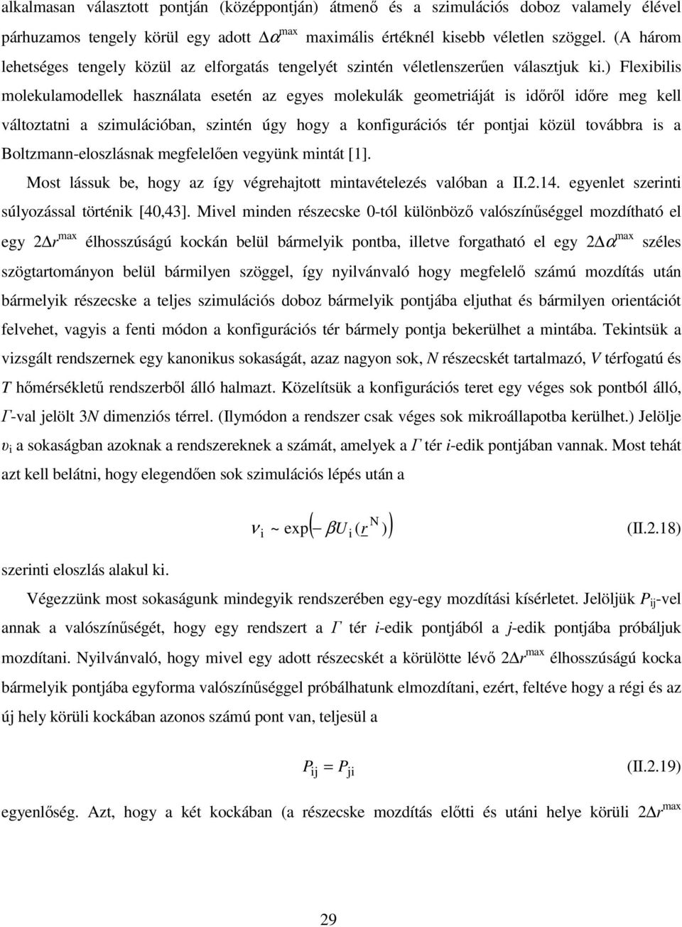 Flexbl molekulamodellek haználata eetén az egye molekulák geometáját dl de meg kell változtatn a zmulácóban, zntén úgy hogy a konfguácó té pontja közül továbba a Boltzmann-elozlának megfelelen