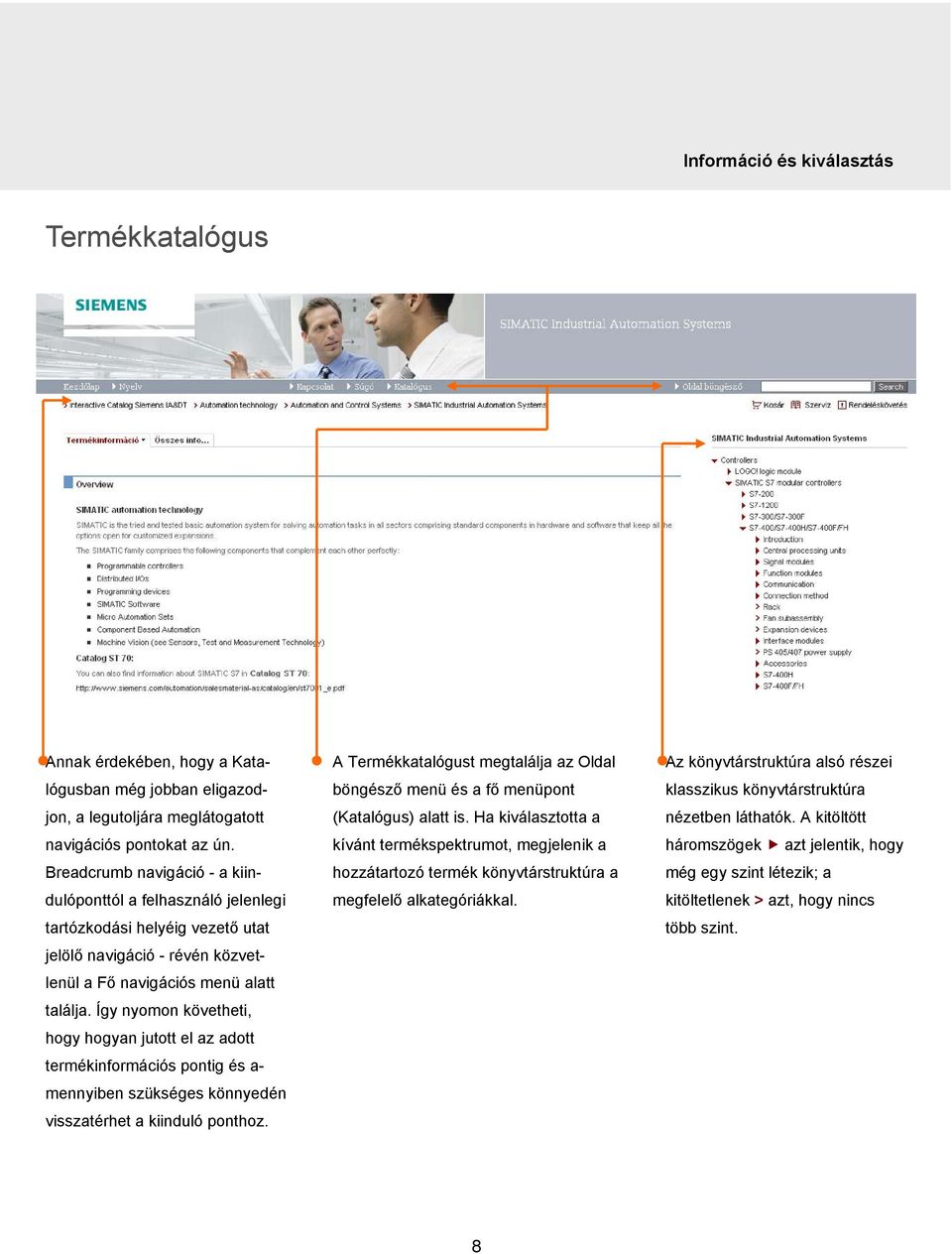 Így nyomon követheti, hogy hogyan jutott el az adott termékinformációs pontig és a- mennyiben szükséges könnyedén visszatérhet a kiinduló ponthoz.