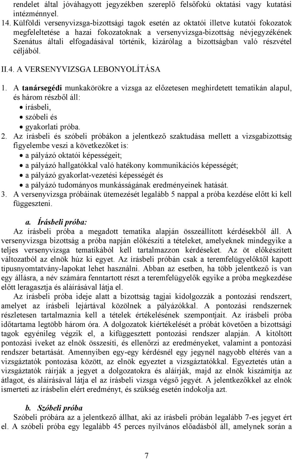 történik, kizárólag a bizottságban való részvétel céljából. II.4. A VERSENYVIZSGA LEBONYOLÍTÁSA 1.