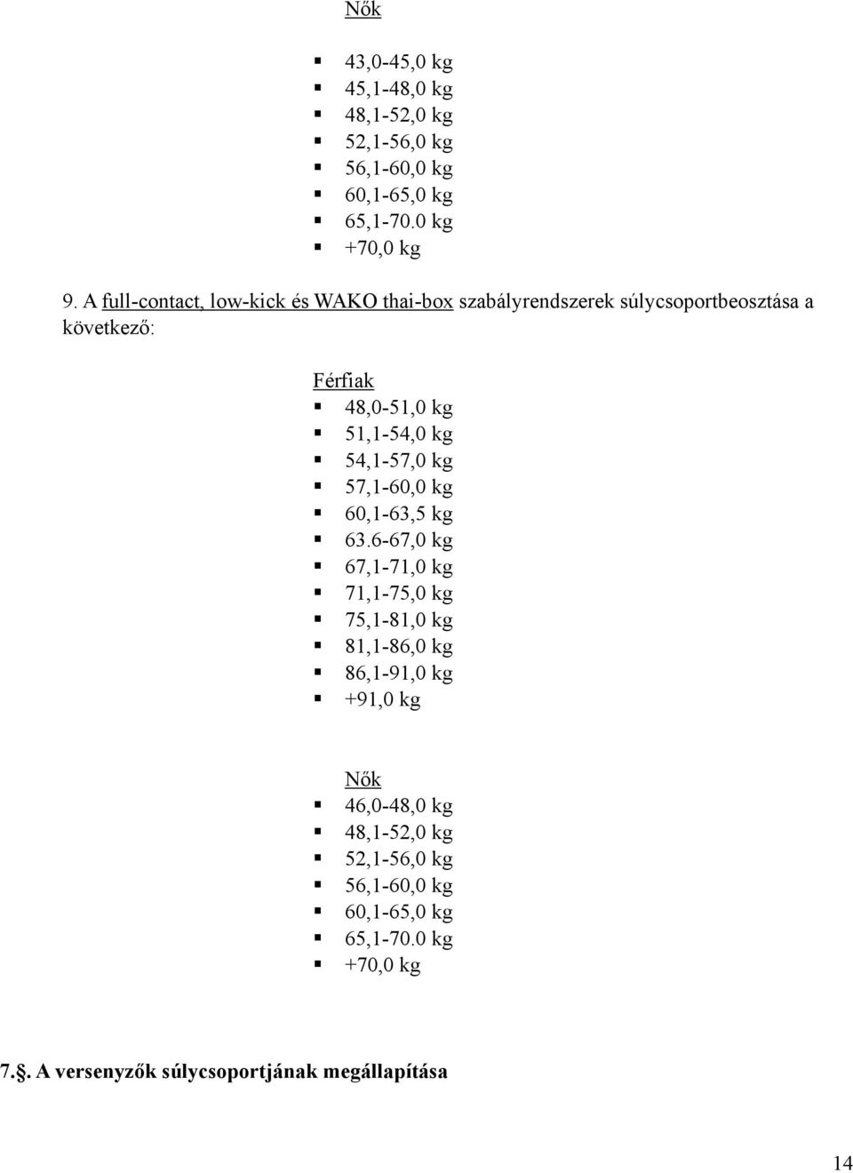 kg 54,1-57,0 kg 57,1-60,0 kg 60,1-63,5 kg 63.