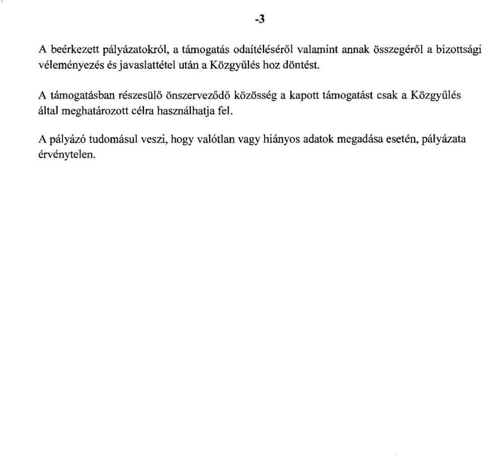 A támogatásban részesülő önszerveződő közösség a kapott támogatást csak a Közgyűlés által