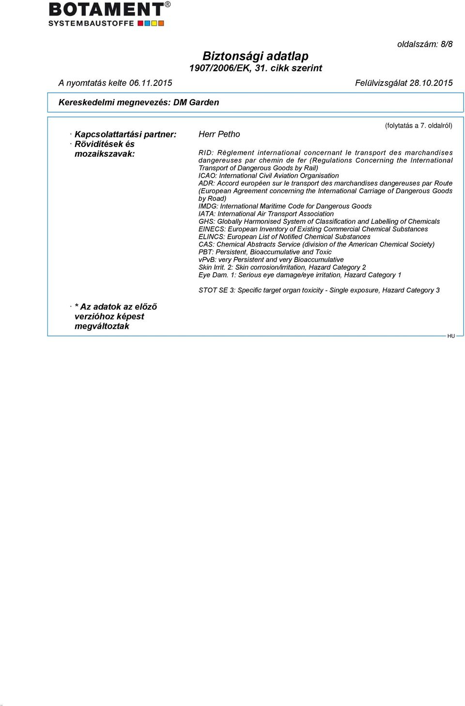 International Civil Aviation Organisation ADR: Accord européen sur le transport des marchandises dangereuses par Route (European Agreement concerning the International Carriage of Dangerous Goods by