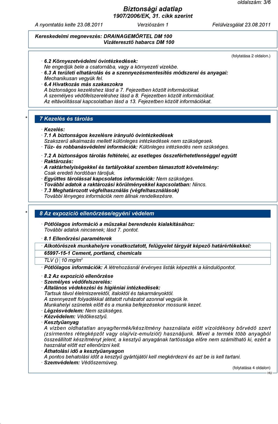 Fejezetben közölt információkat. (folytatása 2 oldalon.) * 7 Kezelés és tárolás Kezelés: 7.