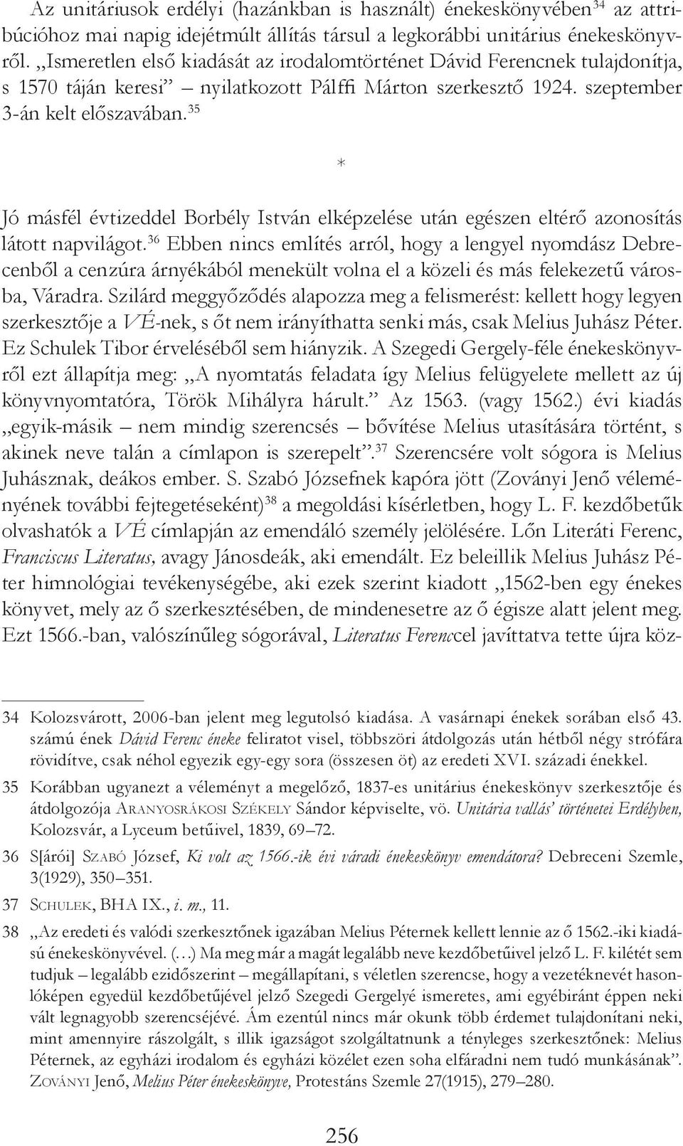 35 * Jó másfél évtizeddel Borbély István elképzelése után egészen eltérő azonosítás látott napvilágot.