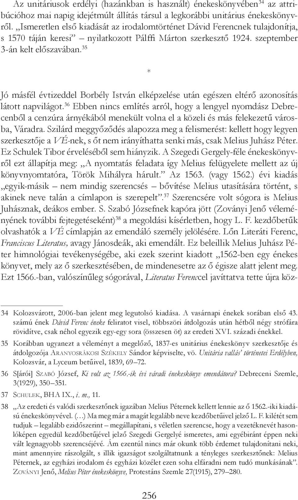 35 * Jó másfél évtizeddel Borbély István elképzelése után egészen eltérő azonosítás látott napvilágot.