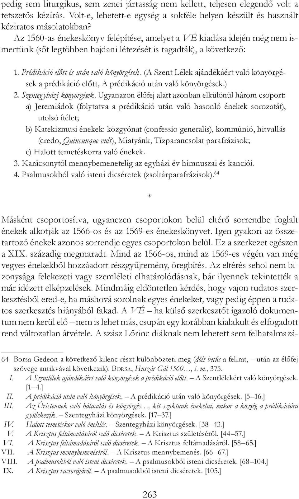 (A Szent Lélek ajándékáért való könyörgések a prédikáció előtt, A prédikáció után való könyörgések.) 2. Szenteg yházi könyörgések.