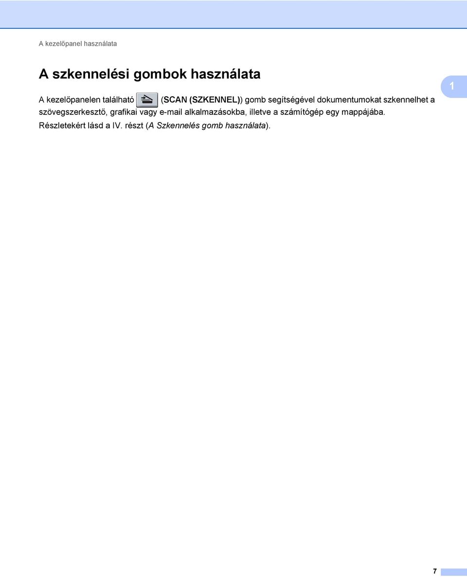 szövegszerkesztő, grafikai vagy e-mail alkalmazásokba, illetve a számítógép