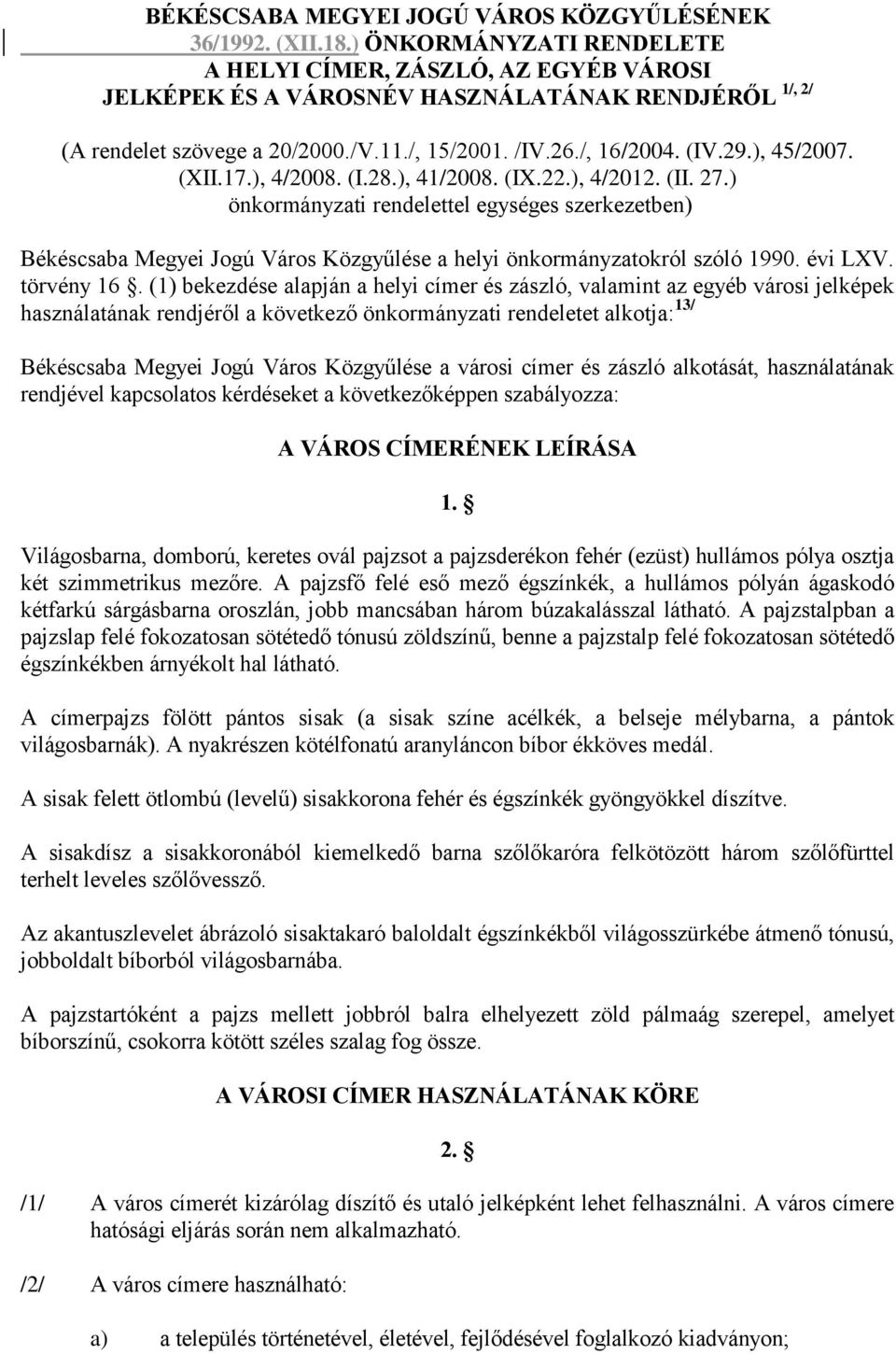 ), 45/2007. (XII.17.), 4/2008. (I.28.), 41/2008. (IX.22.), 4/2012. (II. 27.