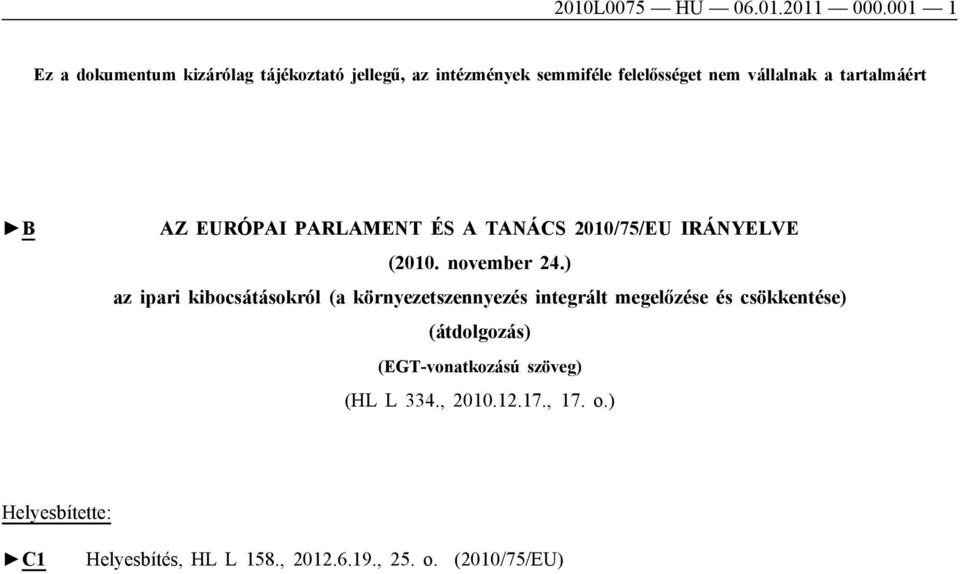 tartalmáért B AZ EURÓPAI PARLAMENT ÉS A TANÁCS 2010/75/EU IRÁNYELVE (2010. november 24.