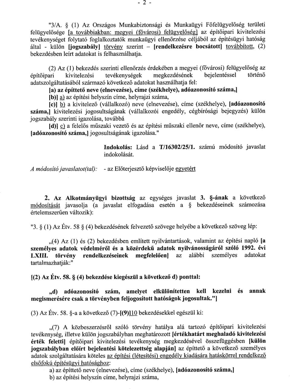 munkaügyi ellenőrzése céljából az építésügyi hatóság által - külön [jogszabály] törvény szerint - [rendelkezésre bocsátott] továbbított, (2) bekezdésben leírt adatokat is felhasználhatja.