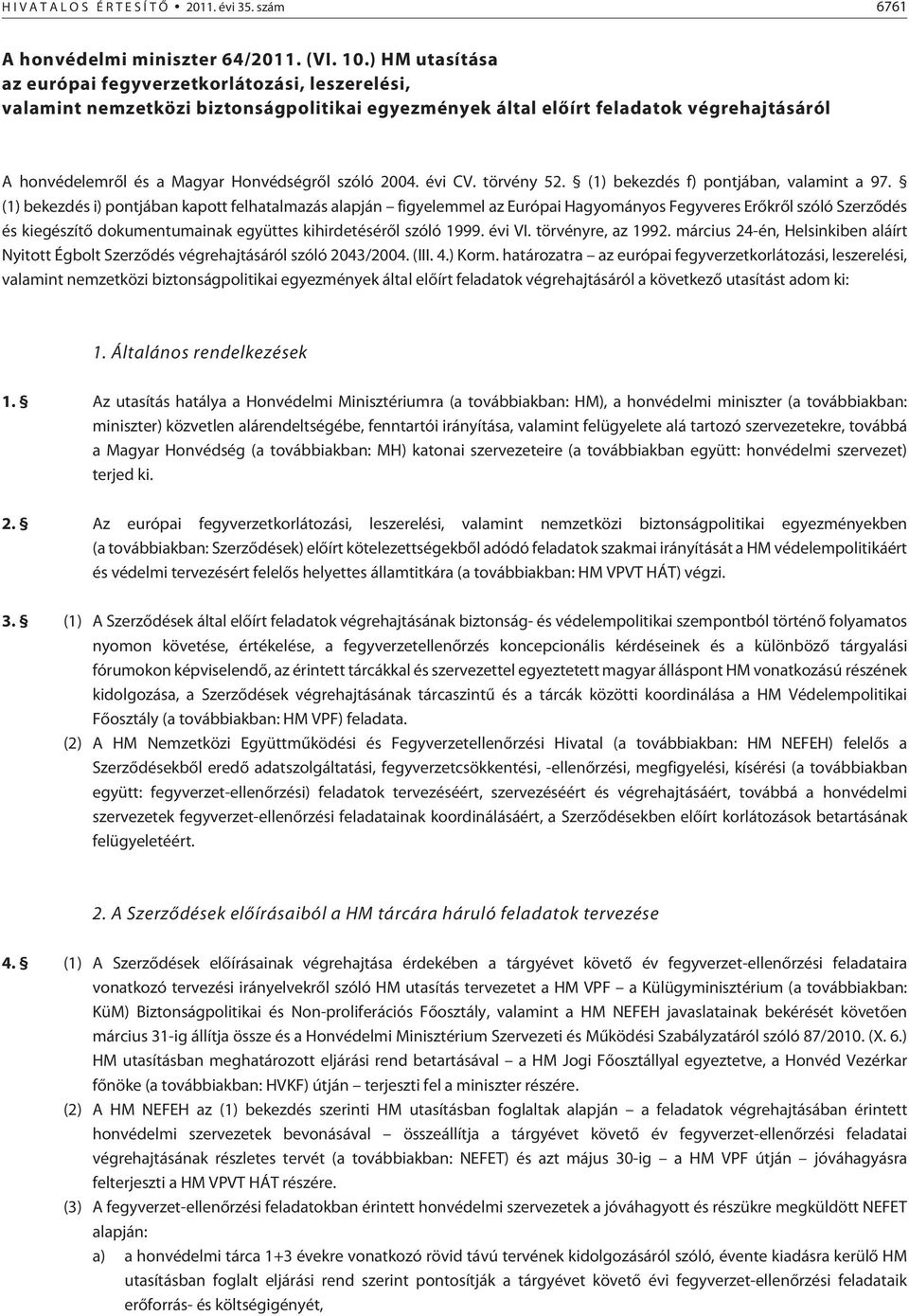 2004. évi CV. törvény 52. (1) bekezdés f) pontjában, valamint a 97.