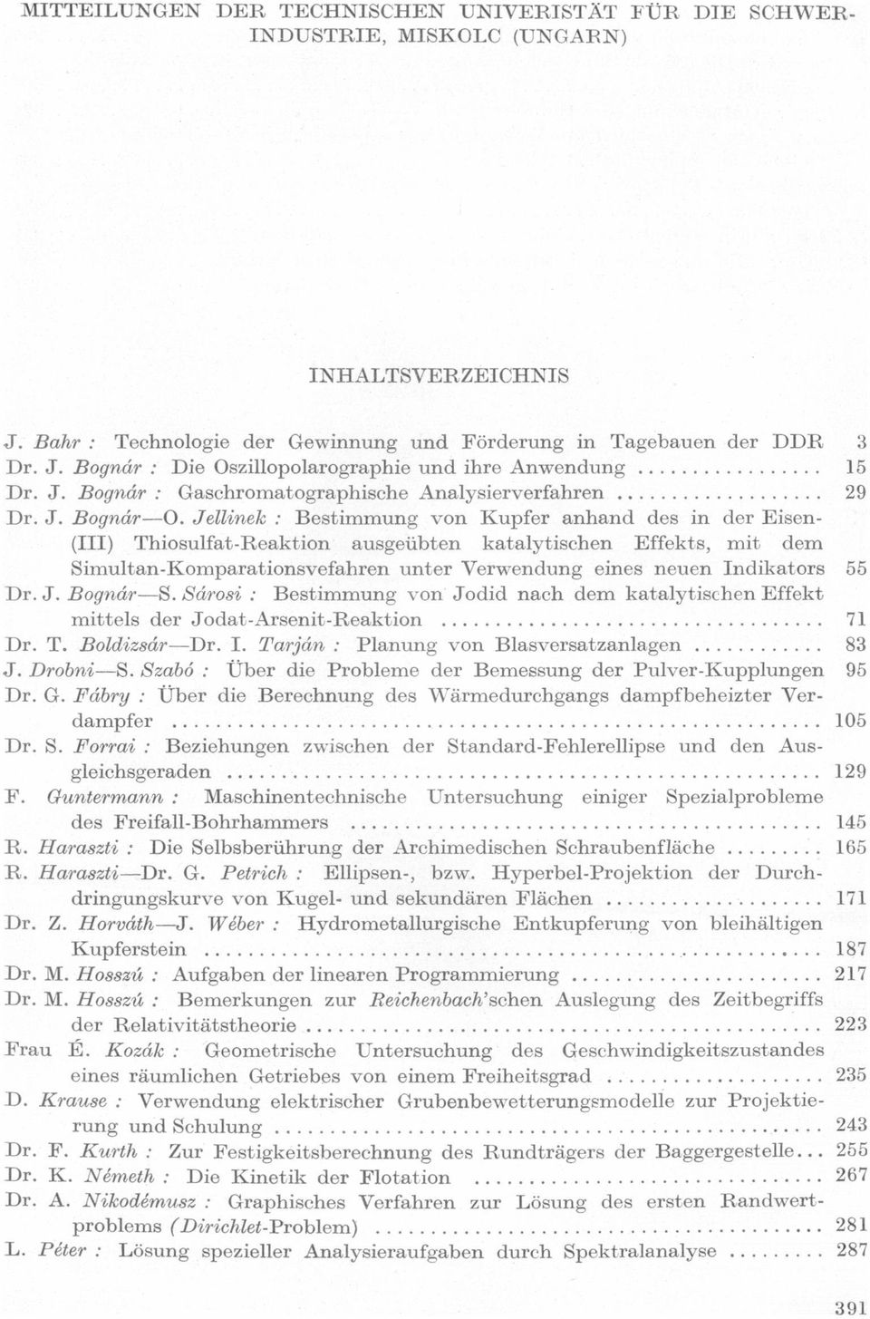 ktlytischen Effekts, mit dem Simultn-Komprtionsvefhren unter Verwendung eines neuen Indiktors Dr J Bognár-S Sárosi : Bestimmung VOII J odid nch dem ktlytischen Effekt mittels der J