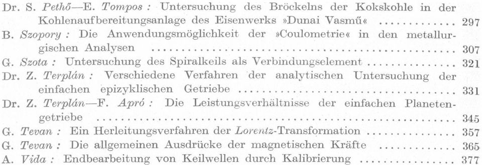 Untersuchung der eínfchen epizyklischen Getriebe Dr Z Terplán-F Apró ' Die Leistungsverháltnisse der eínfchen Plnetengetriebe G Tevn : Ein Herleitungsverfhren