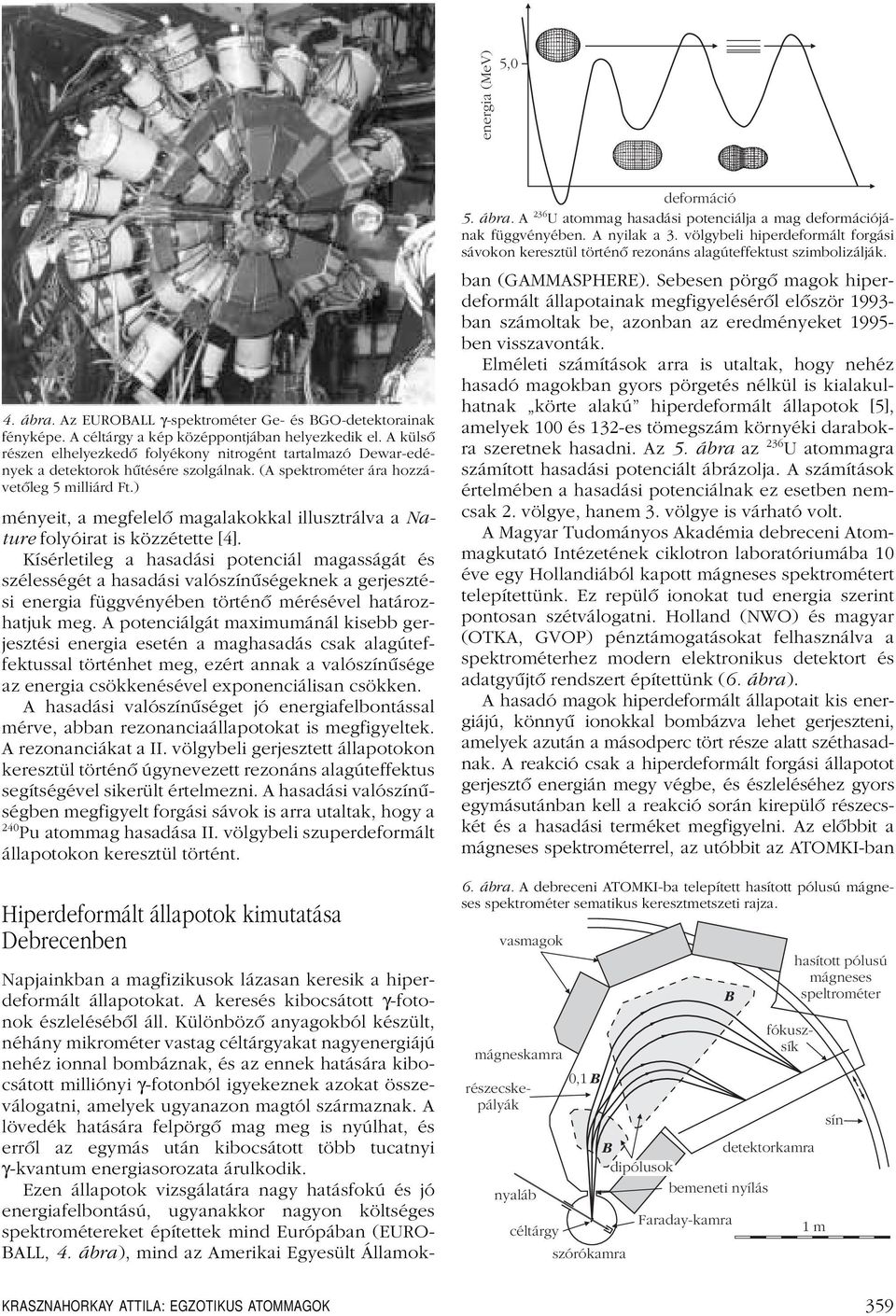 ) ményeit, a megfelelô magalakokkal illusztrálva a Nature folyóirat is közzétette [4].