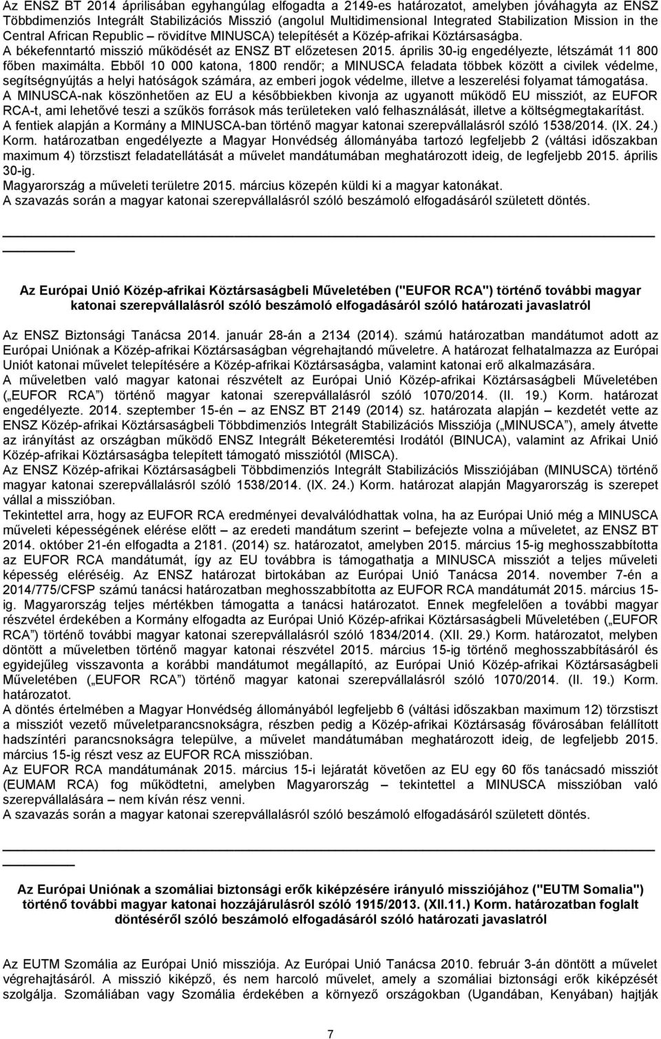 április 30-ig engedélyezte, létszámát 11 800 főben maximálta.