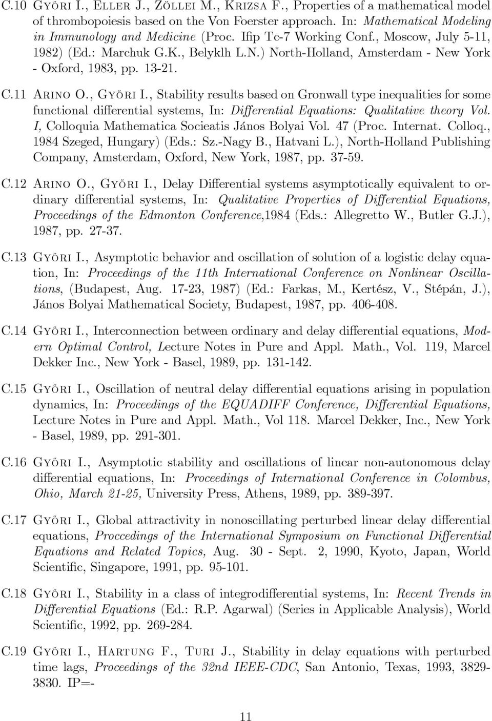 , Stability results based on Gronwall type inequalities for some functional di erential systems, In: Di erential Equations: Qualitative theory Vol. I, Colloquia Mathematica Socieatis János Bolyai Vol.