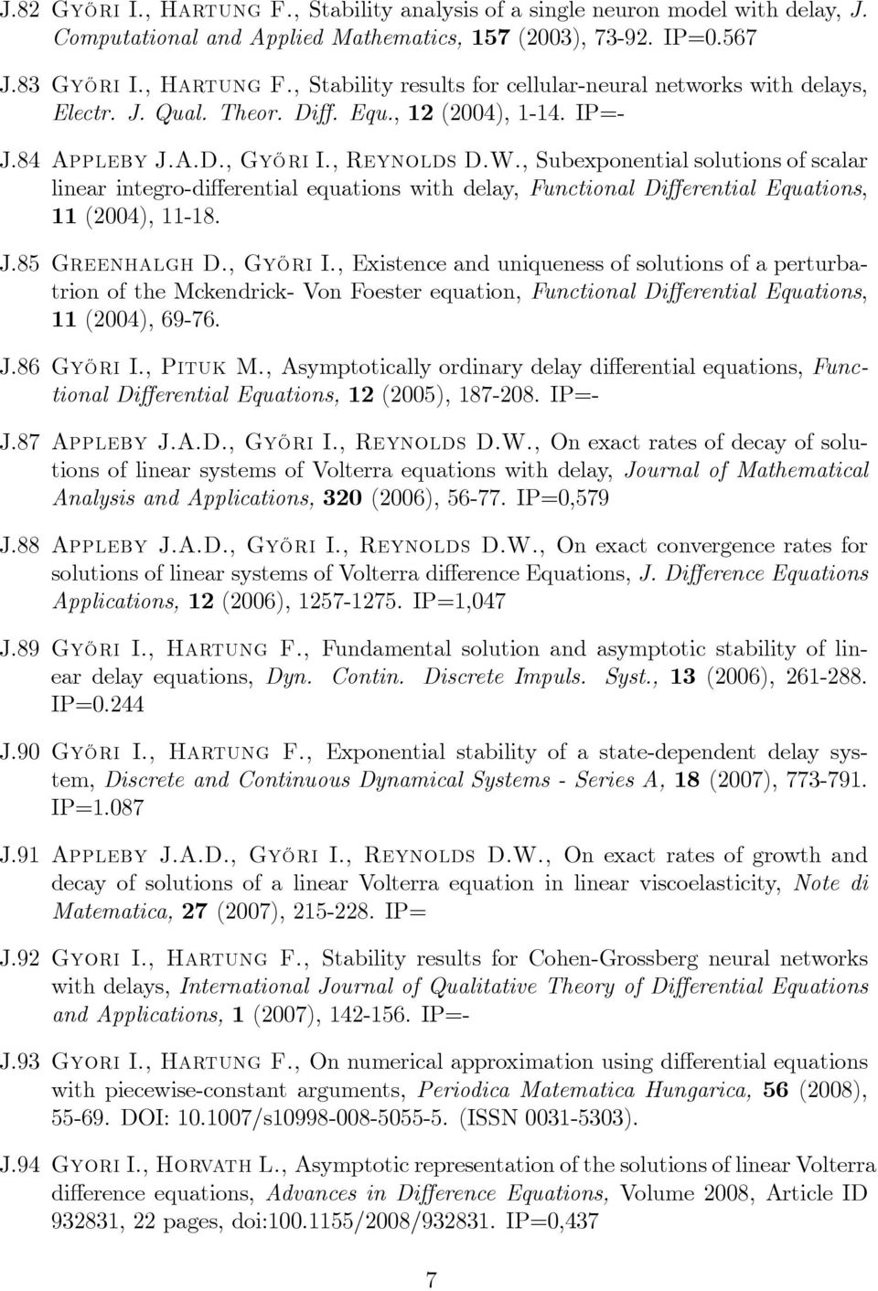 , Subexponential solutions of scalar linear integro-di erential equations with delay, Functional Di erential Equations, 11 (2004), 11-18. J.85 Greenhalgh D., Gy½Ori I.