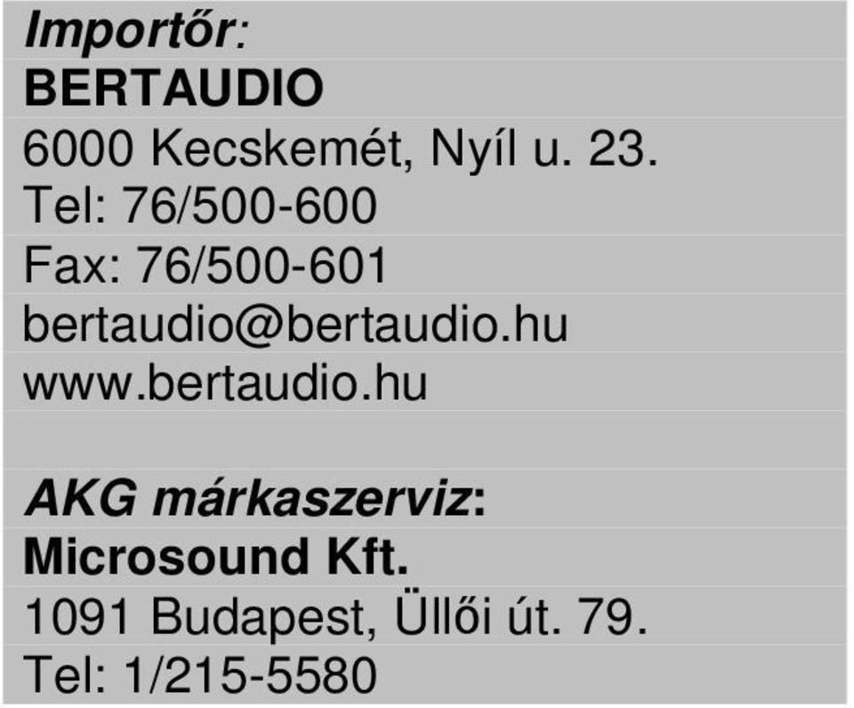 bertaudio@bertaudio.hu www.bertaudio.hu AKG márkaszerviz: Microsound Kft.