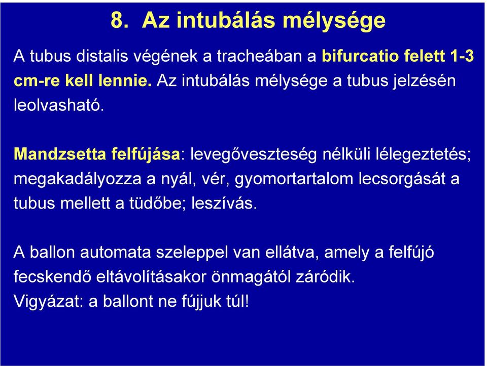 Mandzsetta felfújása: levegőveszteség nélküli lélegeztetés; megakadályozza a nyál, vér, gyomortartalom