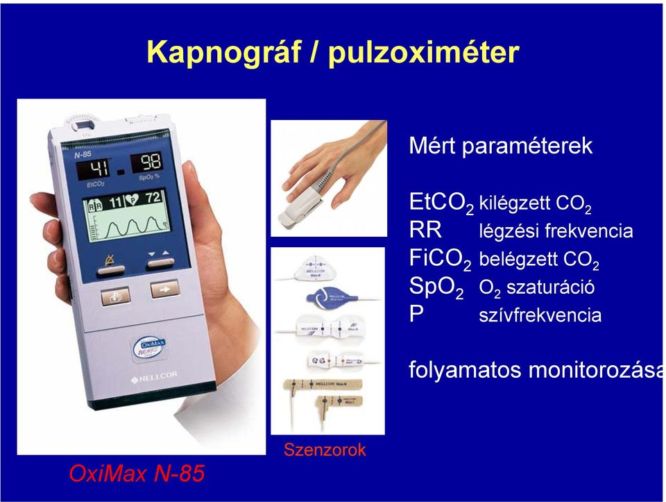 O 2 szaturáció P légzési frekvencia