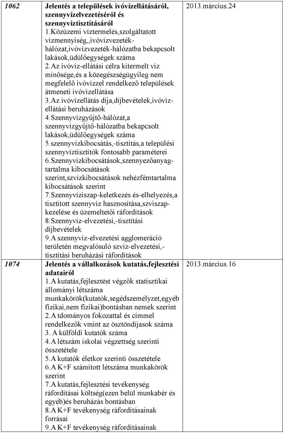 Az ivóvíz-ellátási célra kitermelt víz minősége,és a közegészségügyileg nem megfelelő ivóvízzel rendelkező települések átmeneti ivóvízellátása 3.